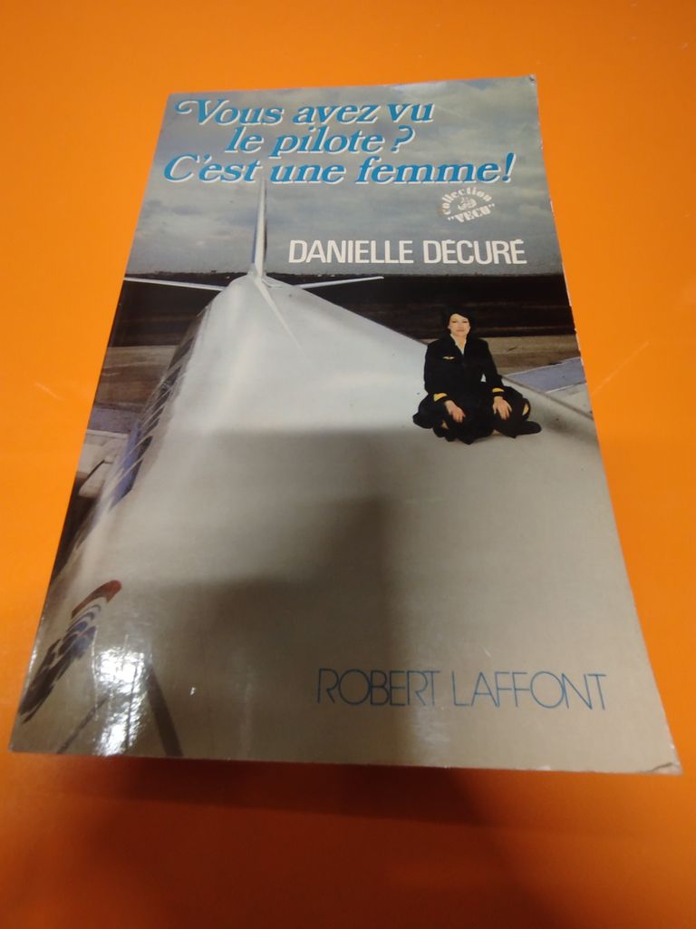 Vous avez vu le pilote ? : c'est une femme | Danielle Décuré