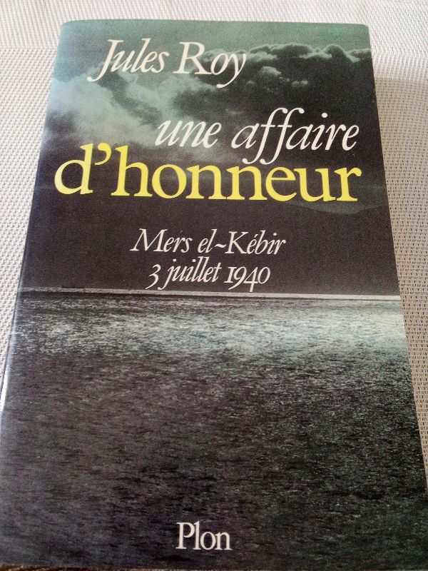 Une Affaire d'honneur : Mers-el-Kébir, 3 juillet 1940 | Jules Roy