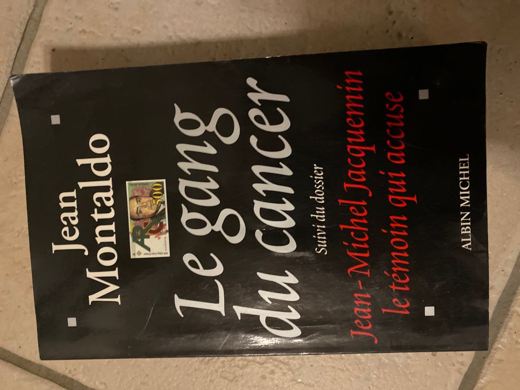 Le gang du cancer. Jean-Michel Jacquemin : le témoin qui accuse | Jean Montaldo