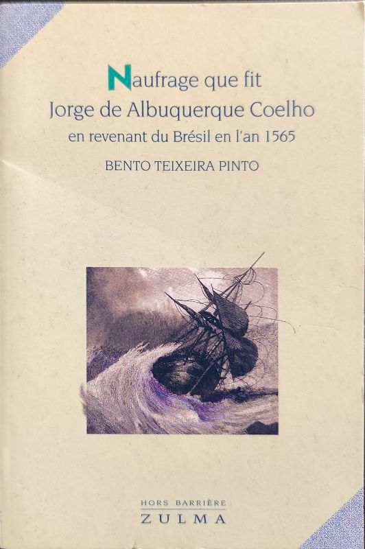 Naufrage que fit Jorge de Albuquerque Coehlo en revenant du Brésil en l'an 1565 | Bento Teixeira Pinto, Philippe Billé