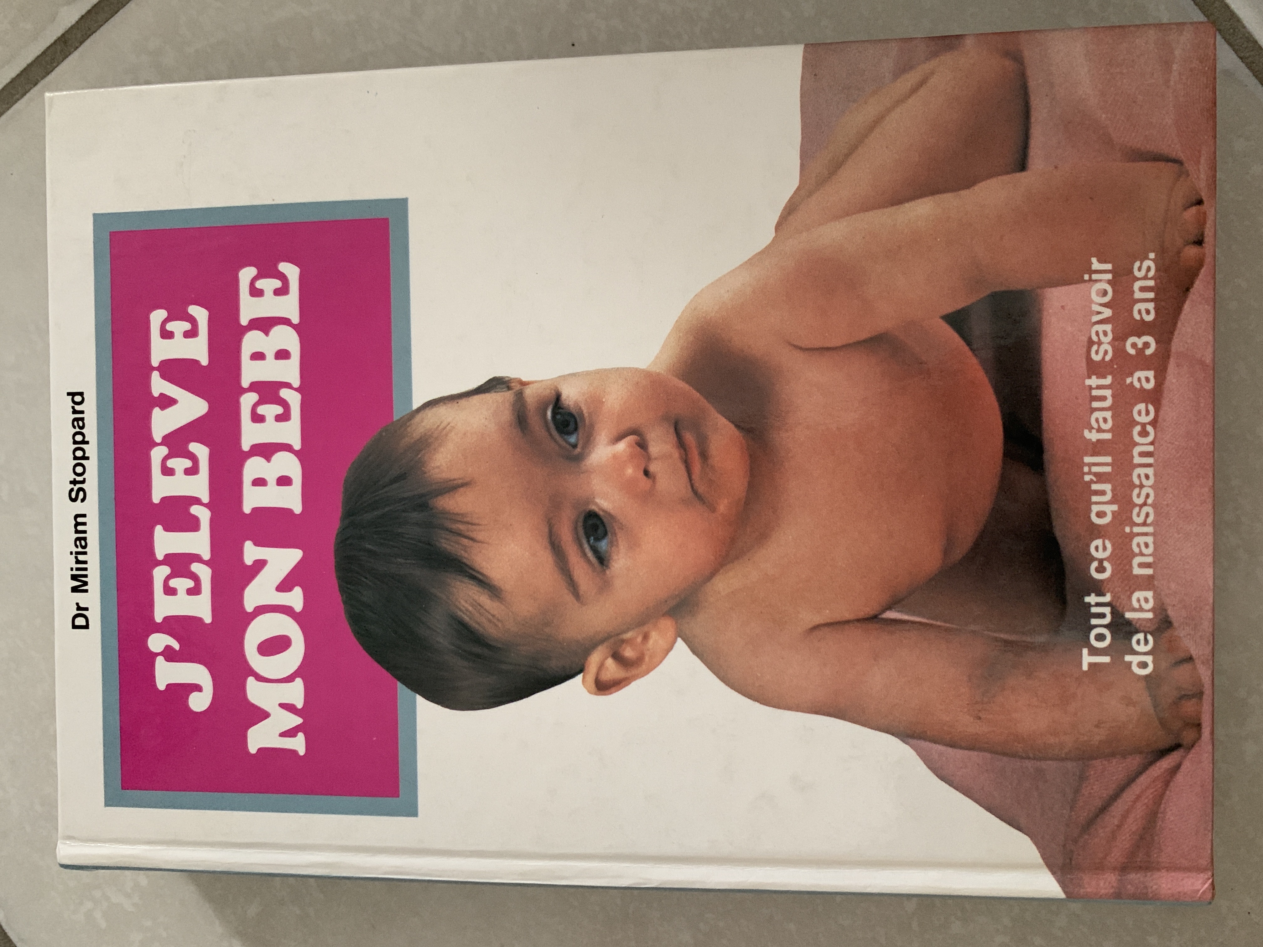 J’eleve mon bebe | Miriam Stoppard