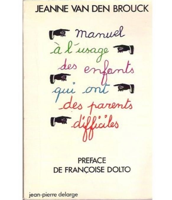 Manuel à l'usage des enfants qui ont des parents difficiles | Jeanne Van den Brouck