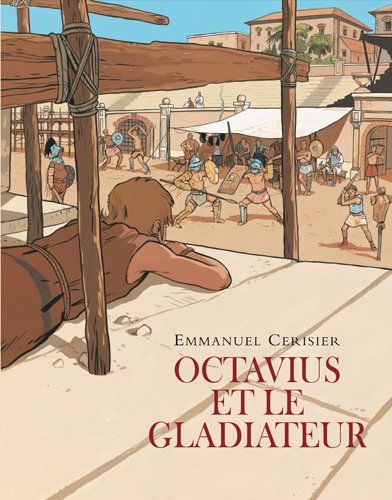 Octavius et le gladiateur | Emmanuel Cerisier