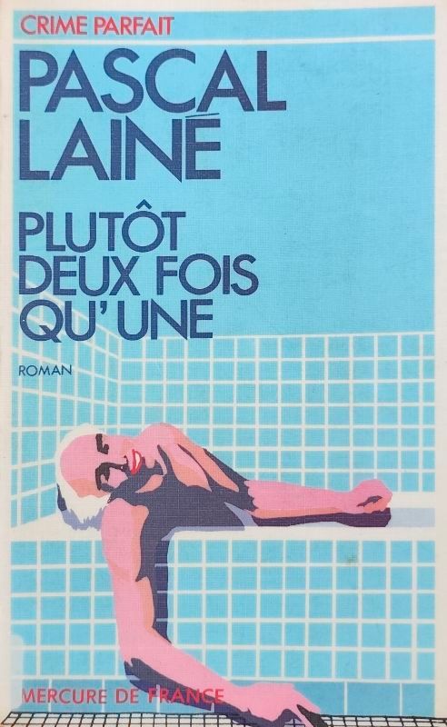 Plutôt deux fois qu'une | Pascal Lainé