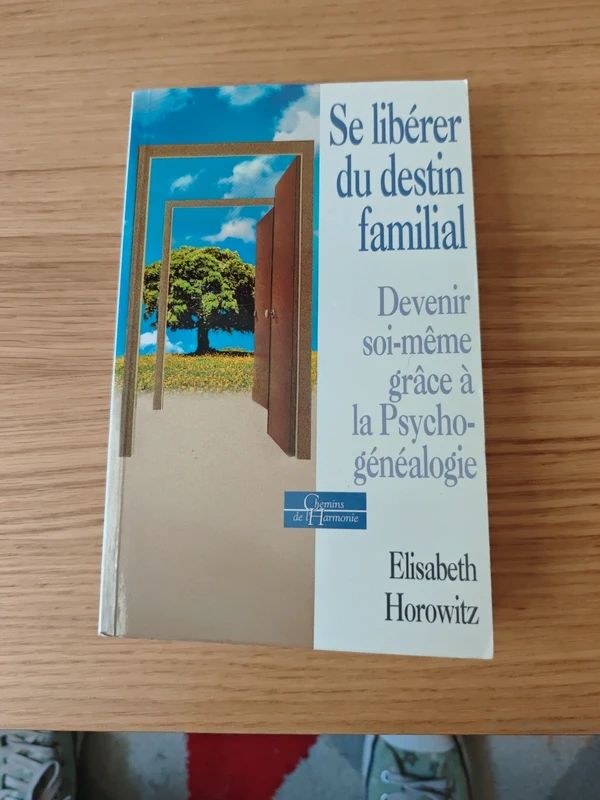 Se libérer du destin familial, devenir soi-même grâce à la psychogénéalogie | Elisabeth Horowitz