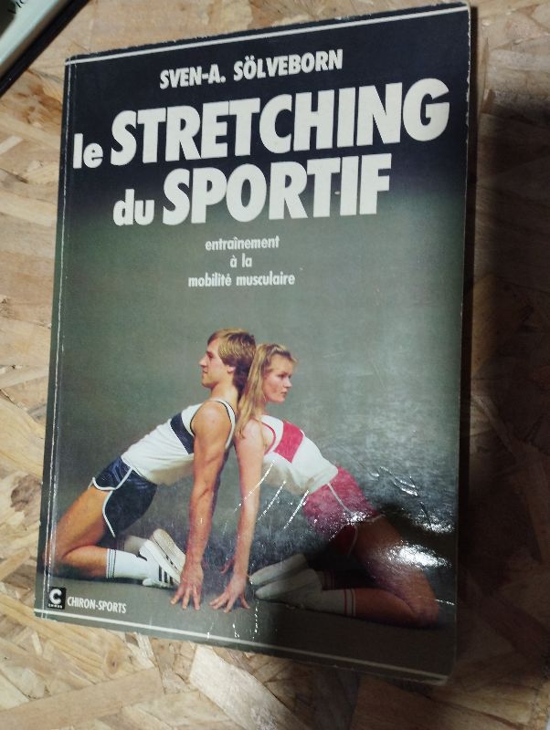 Le Streching du sportif : entraînement à la mobilité musculaire | Sven Anders Sölveborn, Pierre Harichaux
