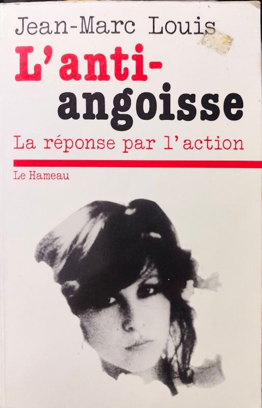 L'Anti-angoisse : la réponse par l'action | Jean-Marc Louis
