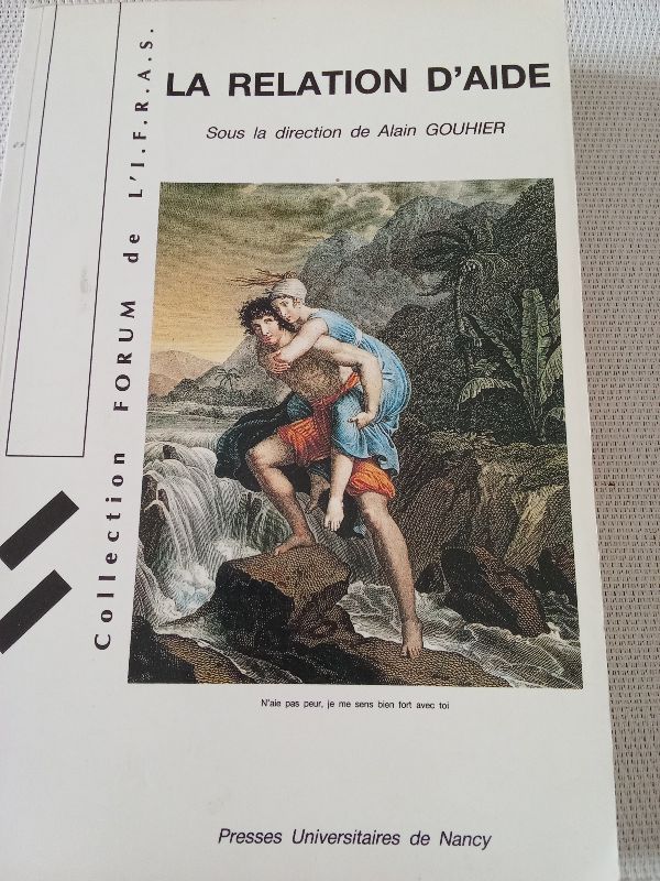 La Relation d'aide : actes | Institut de formation et de recherche en action sociale (Nancy), Alain Gouhier