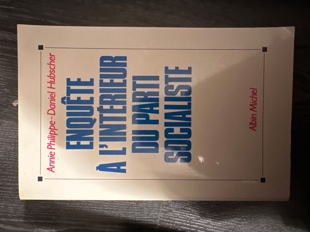 Enquête à l'intérieur du Parti socialiste | Annie Philippe, Daniel Hubscher