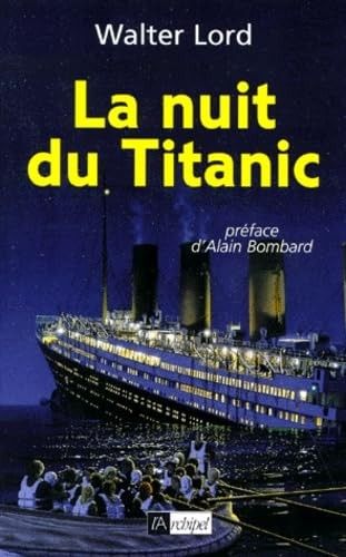 La nuit du Titanic | Walter Lord, Alain Bombard, Jean-Luc Majouret