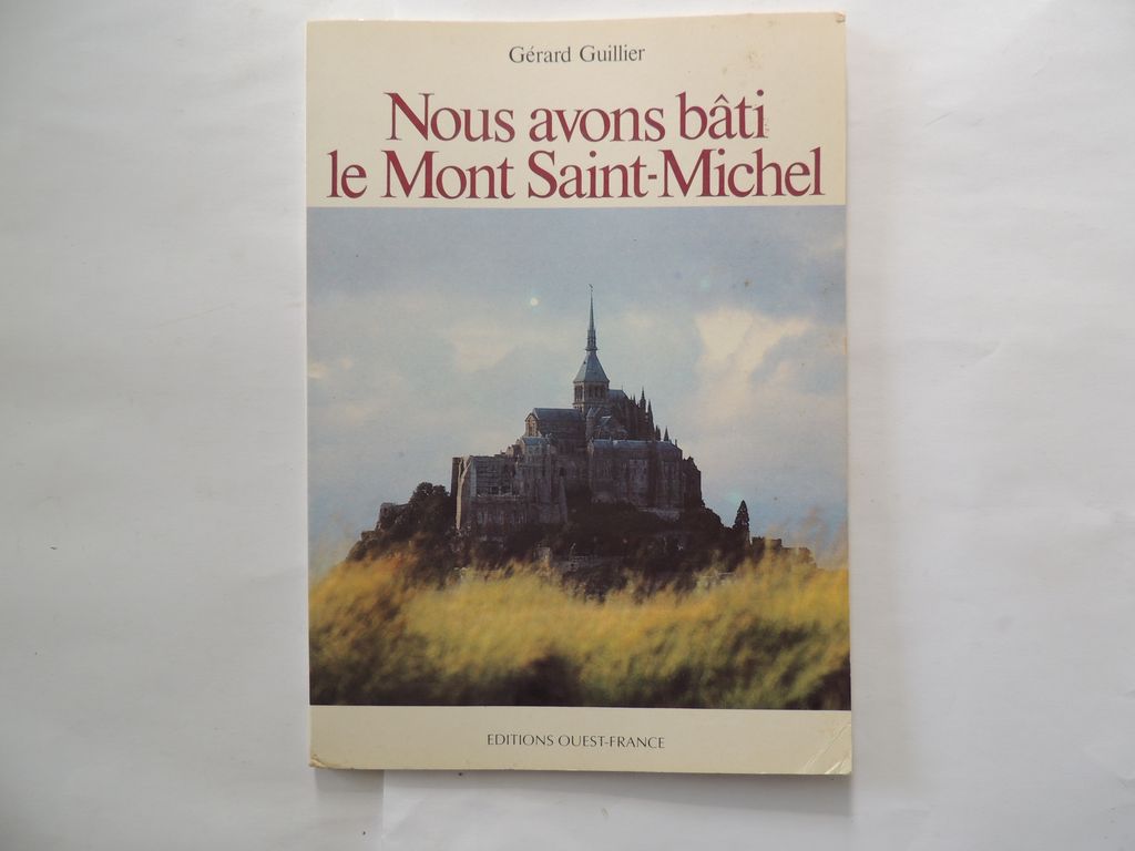Nous avons bâti le Mont Saint-Michel | Gérard Guillier