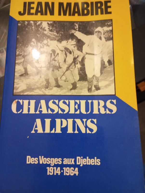Chasseurs alpins : des Vosges aux djebels 1914-1964 | Jean Mabire