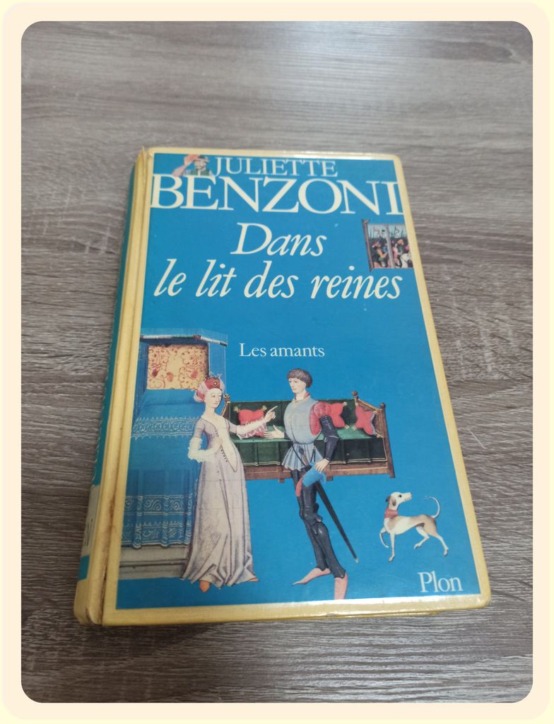 Dans le lit des reines : Les Amants | Juliette Benzoni