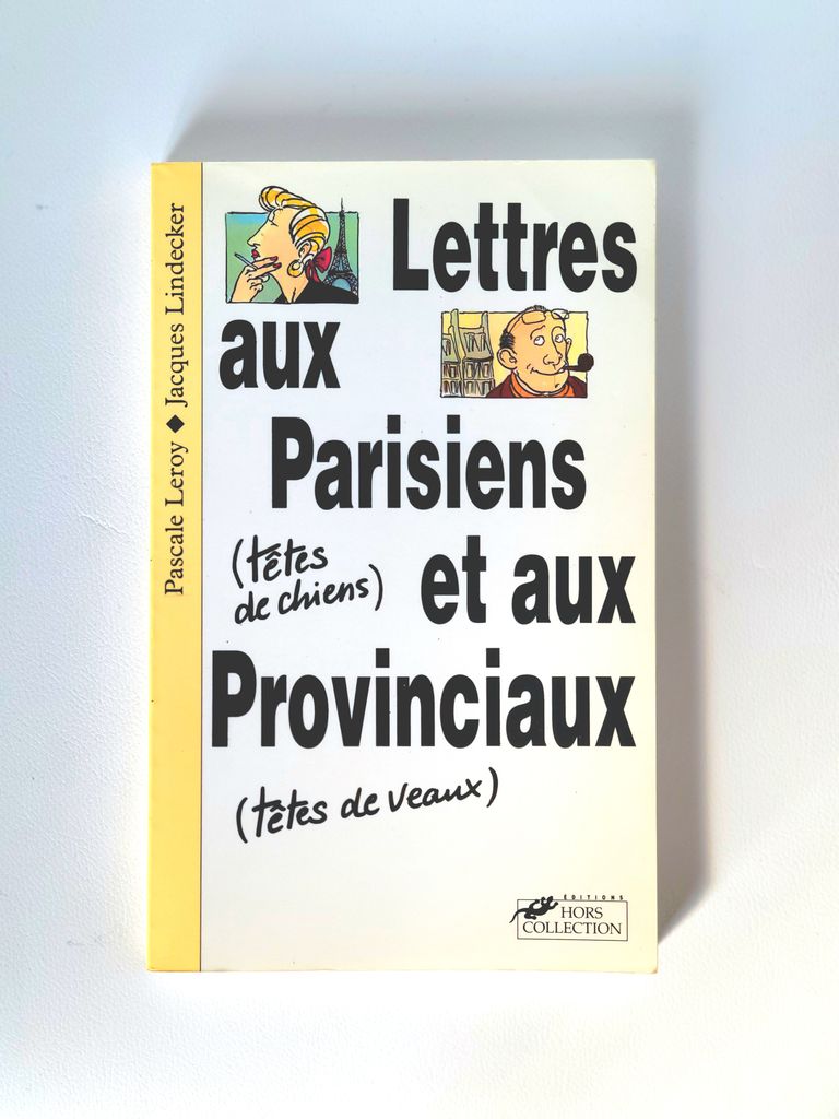 Lettres aux Parisiens (têtes de chiens) et aux provinciaux (têtes de veaux) | Pascale Leroy, Jacques Lindecker