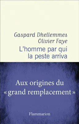 L'homme par qui la peste arriva | Gaspard Dhellemmes, Olivier Faye