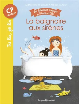 Les fabuleux voyages de Ninon et Lila. La baignoire aux sirènes | Marie-Hélène Delval, Amélie Dufour