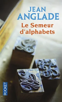 Le semeur d'alphabets | Jean Anglade