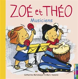 Zoé et Théo. Vol. 21. Zoé et Théo musiciens | Catherine Metzmeyer, Marc Vanenis