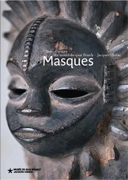 Masques : chefs-d'oeuvre du Musée du quai Branly-Jacques Chirac | Musée du quai Branly-Jacques Chirac (Paris), Yves Le Fur, Sandrine Expilly
