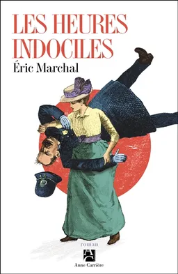 Les heures indociles | Eric Marchal
