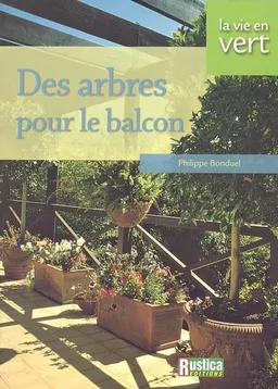 Des arbres pour le balcon | Philippe Bonduel
