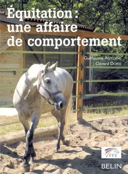 Equitation : une affaire de comportement | Guillaume Antoine, Gérard Dorsi, Fédération française d'équitation