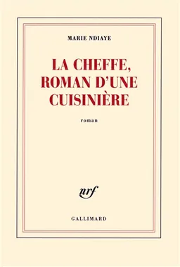 La Cheffe, roman d'une cuisinière | Marie Ndiaye