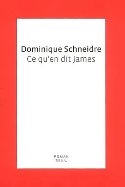 Ce qu'en dit James | Dominique Schneidre
