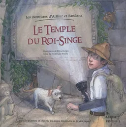 Les aventures d'Arthur et Bandana. Le temple du Roi-Singe | Frédérique Fraisse, Petra Brown