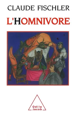 L'Homnivore : le goût, la cuisine et le corps | Claude Fischler