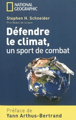 Défendre le climat, un sport de combat | Stephen Henry Schneider, Yann Arthus-Bertrand
