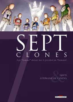 Sept clones : sept hommes doivent tuer le président de l'humanité | Louis, Stéphane de Caneva