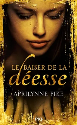 Le baiser de la déesse | Aprilynne Pike