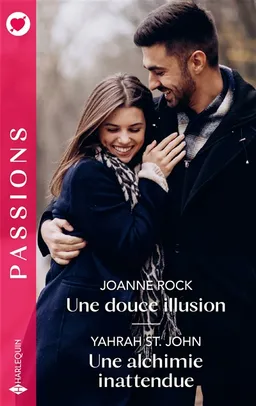 Une douce illusion. Une alchimie inattendue | Joanne Rock, Yahrah St. John