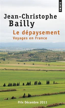Le dépaysement : voyages en France | Jean-Christophe Bailly
