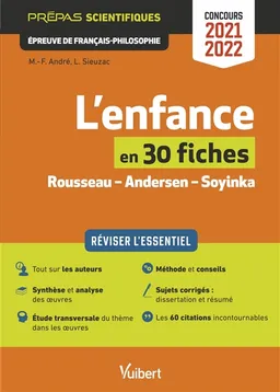 L'enfance en 30 fiches, Rousseau, Andersen, Soyinka : prépas scientifiques, épreuve de français philosophie, concours 2021-2022 : réviser l'essentiel | Marie-Françoise André, Laurence Sieuzac
