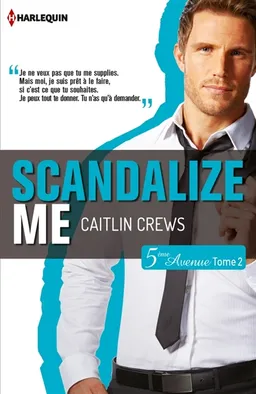 Scandalize me : 5e Avenue | Caitlin Crews