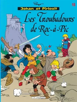 Johan et Pirlouit : d'après Peyo. Vol. 15. Les troubadours de Roc-à-Pic | Thierry Culliford, Yvan Delporte, Alain Maury, Peyo