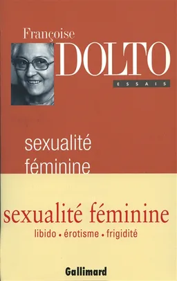 La sexualité féminine : la libido génitale et son destin féminin | Françoise Dolto, Muriel Djéribi-Valentin, Élisabeth Kouki