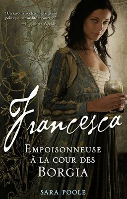 Francesca. Francesca : empoisonneuse à la cour des Borgia | Sara Poole