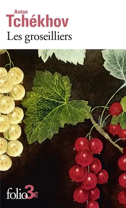 Les groseilliers : et autres nouvelles | Anton Pavlovitch Tchekhov