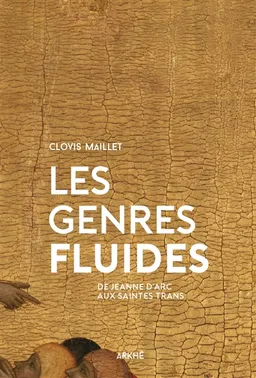 Les genres fluides : de Jeanne d'Arc aux saintes trans | Clovis Maillet