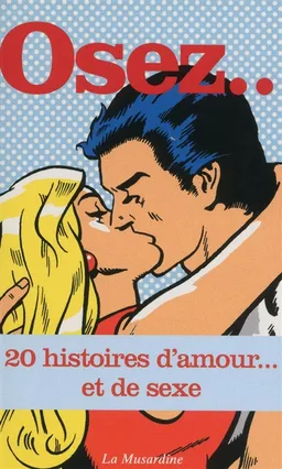 Osez... : 20 histoires d'amour... et de sexe | 