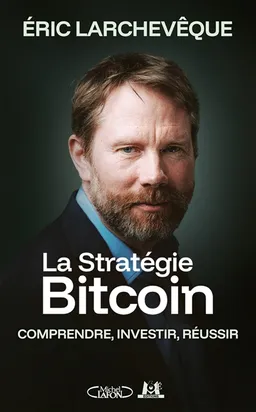 La stratégie bitcoin : comprendre, investir, réussir | Eric Larchevêque, Tony Parker