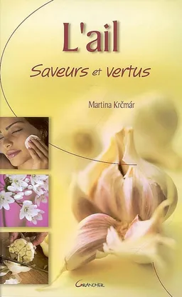 L'ail : saveurs et vertus | Martina Krcmar
