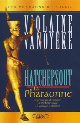 Hatchepsout, la pharaonne | Violaine Vanoyeke