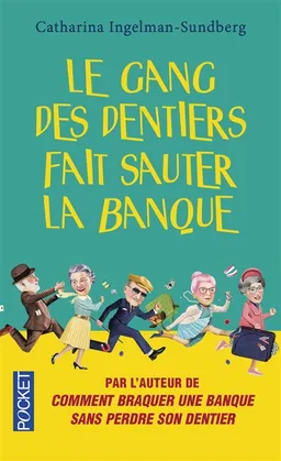Le gang des dentiers fait sauter la banque | Catharina Ingelman-Sundberg