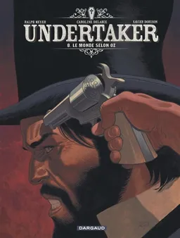 Undertaker. Vol. 8. Le monde selon Oz | Xavier Dorison, Ralph Meyer, Caroline Delabie