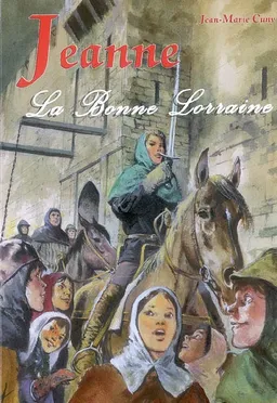 Jeanne d'Arc à Domrémy | Jean-Marie Cuny