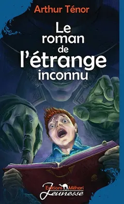 Le roman de l'étrange inconnu | Arthur Ténor